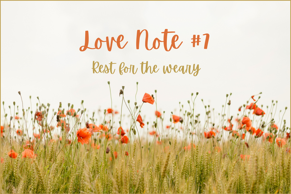 Love Note #7: Rest for the weary